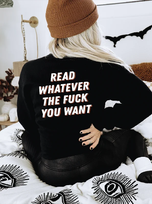 read whatever the f*ck you want sweatshirt