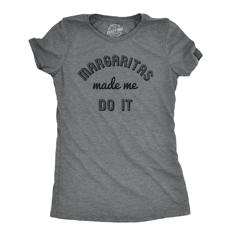 Margaritas Made Me Do It Women's T Shirt