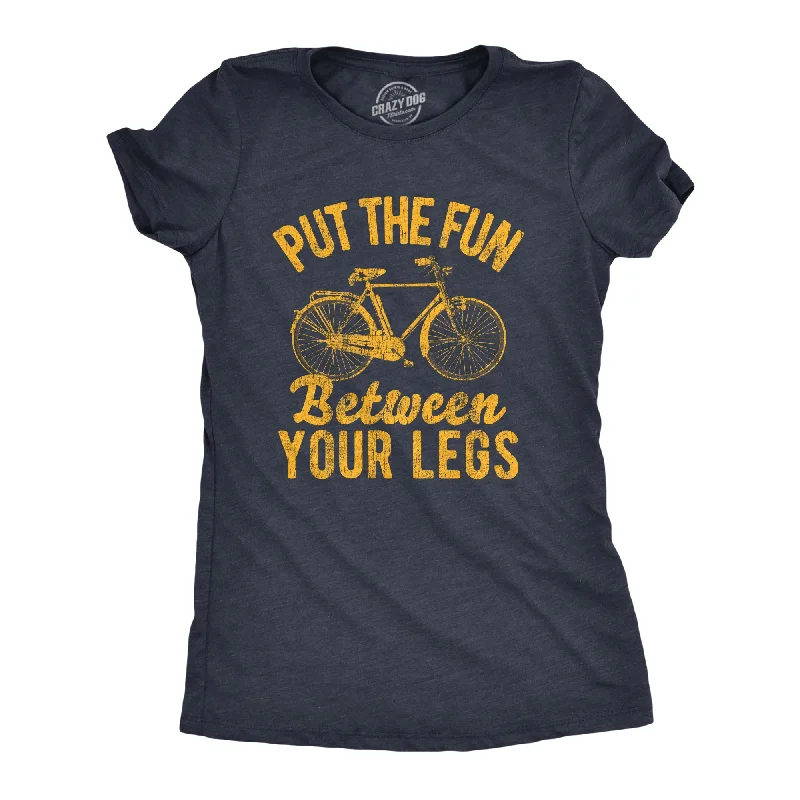 Put The Fun Between Your Legs Women's T Shirt