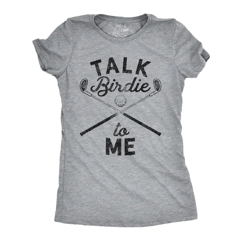 Talk Birdie To Me Women's T Shirt